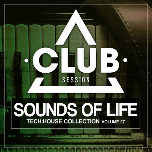 Sounds of Life - Tech:House Collection, Vol. 27