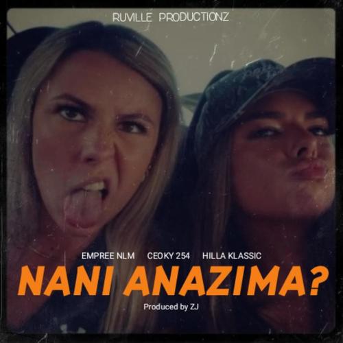 Nani Anazima? (feat. Ceoky, Hilla Klassic & Zj Addikt)