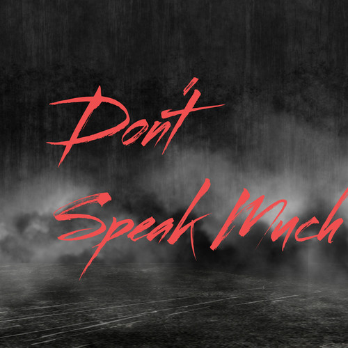 Don't Speak Much