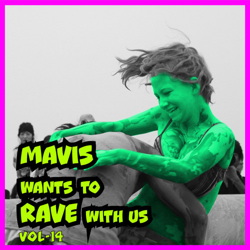 MAVIS Wants To RAVE With Us ! Vol. 14 (Explicit)