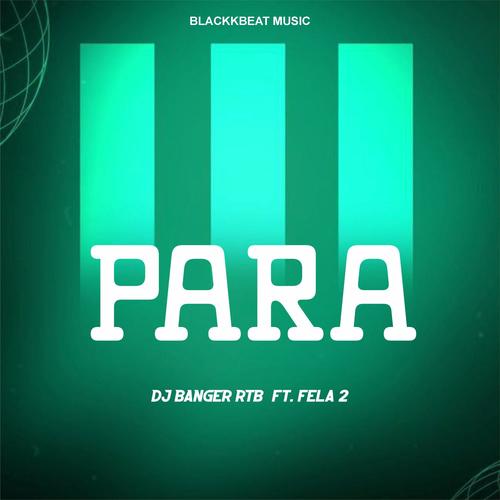 Para (feat. DJ Banger RTB & Fela 2)