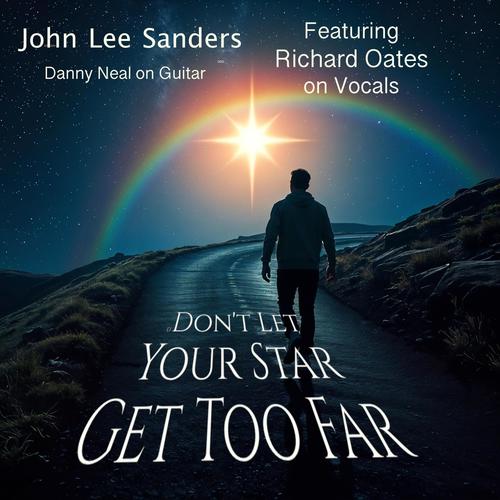 Don't. Let Your Star Get Too Far (feat. Richard. Oates & Danny Neal)