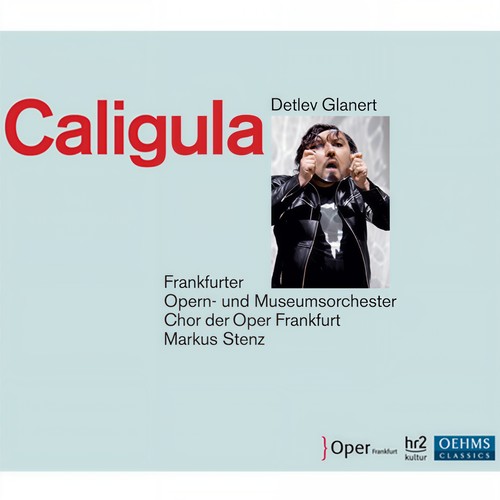 GLANERT, D.: Caligula (Opera) [Stenz]