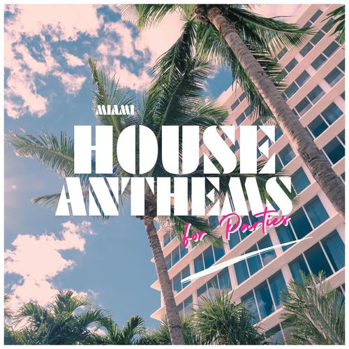 Miami House Anthems For Parties