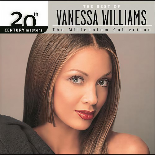 The Best Of Vanessa Williams 20th Century Masters The Millennium Collection