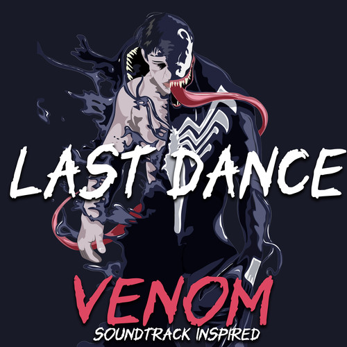 The Last Dance (Venom Soundtrack Inspired) [Explicit]