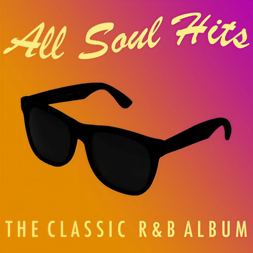 All Soul Hits: The Classic R&B Album