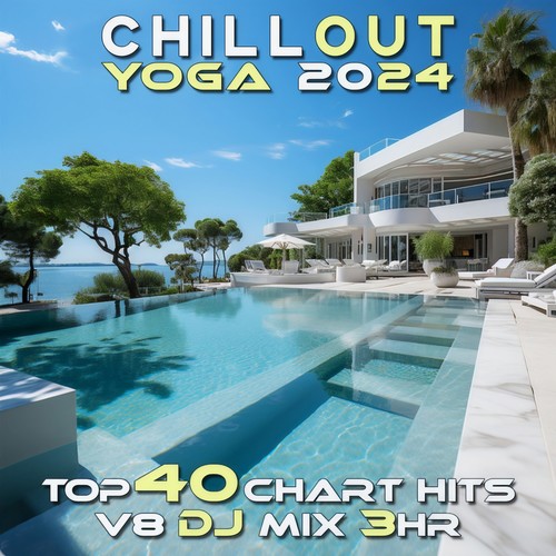 Chill Out Yoga 2024 Top 40 Chart Hits, Vol. 8 DJ Mix 3Hr