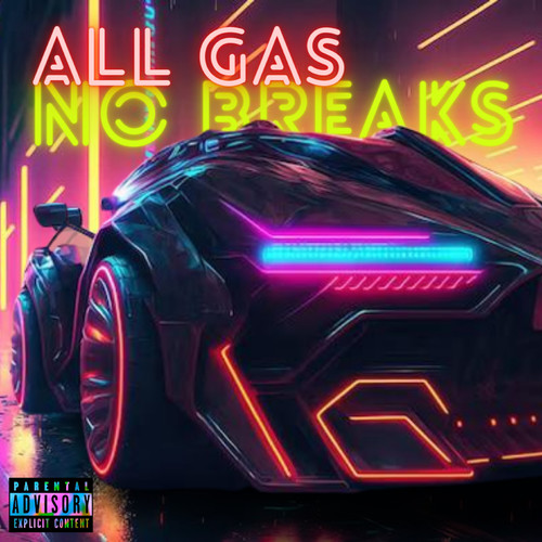 All Gas No Breaks (Explicit)