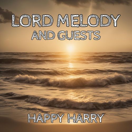 Happy Harry: Lord Melody and Guests