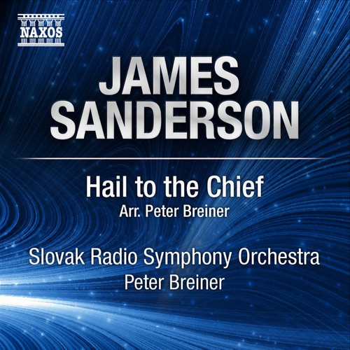 SANDERSON, J.: Hail to the Chief (arr. P. Breiner) [Slovak Radio Symphony, Breiner]