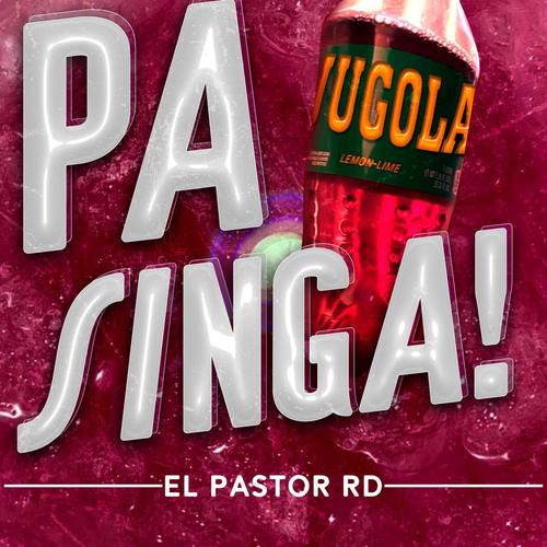 Pa Singa (feat. El Pastor RD) [Explicit]