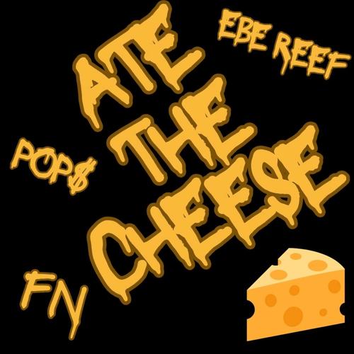 Ate The Cheese (feat. FN & Ebe Reef) [Explicit]