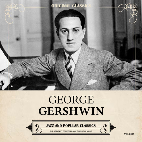 Original Classics, Vol. 081: George Gershwin, Jazz and Popular Classics