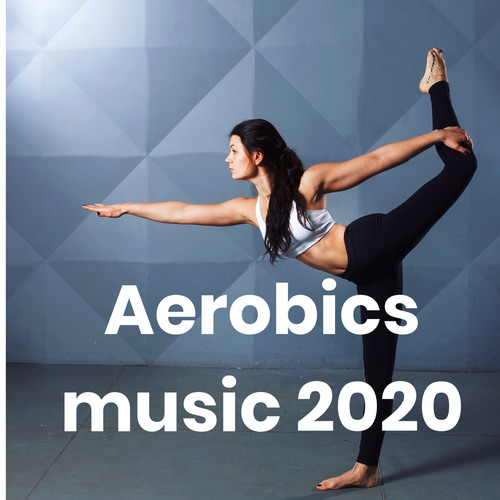 Aerobics music 2020 (Explicit)