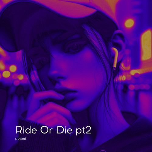Ride Or Die PT 2 (Slowed)