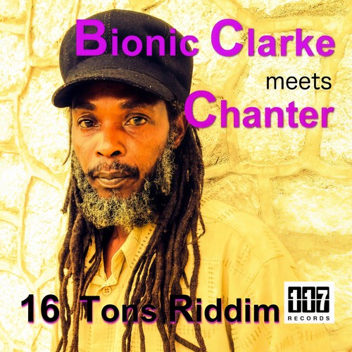 16 Tons Riddim - Bionic Clarke meets Chanter