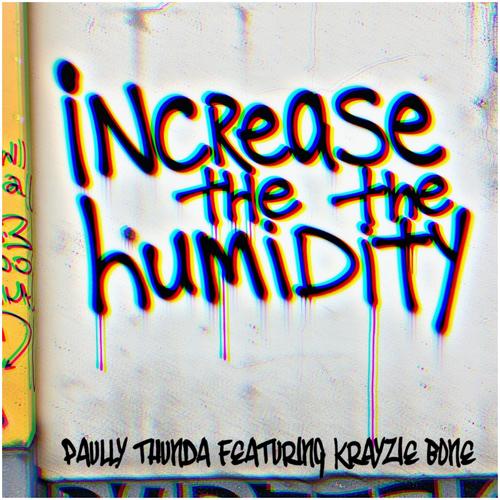 Increase the humidity (feat. Krayzie Bone) [Explicit]