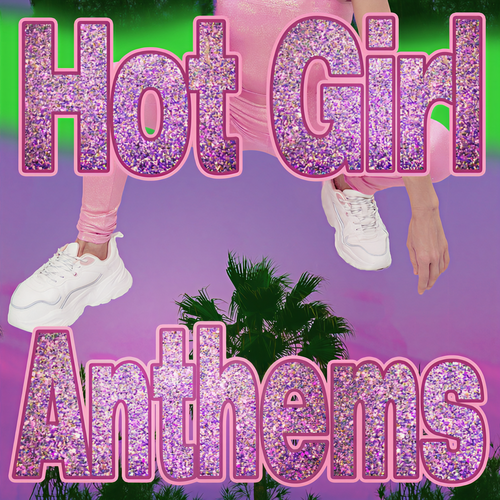 Hot Girl Anthems (Explicit)