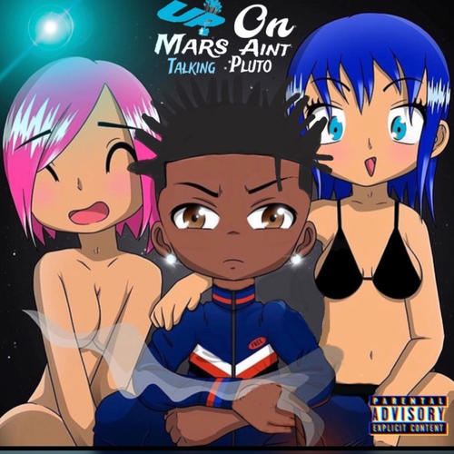 Up 0n mars aint talking pluto (Explicit)