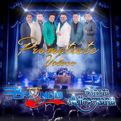 Prometiste Volver (feat. Sonora Altepexana Del Maestro Roberto Avelino) [Desde el Teatro Metropólitan]