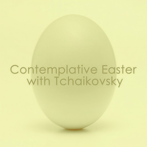 Contemplative Easter with Tchaikovsky