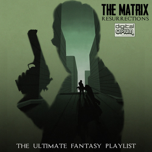 The Matrix Resurrections - The Ultimate Fantasy Playlist