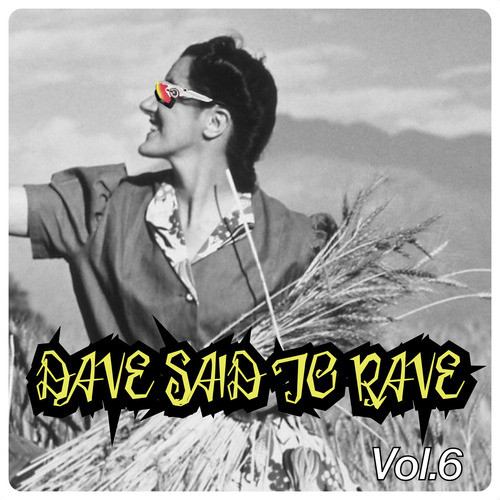 Dave Said To Rave, Vol. 6 (Explicit)