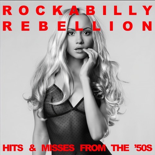 Rockabilly Rebellion Hits & Misses from the '50s