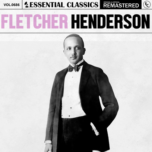 Essential Classics, Vol. 686: Fletcher Henderson