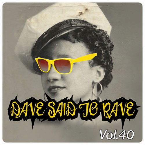 Dave Said To Rave, Vol. 40 (Explicit)