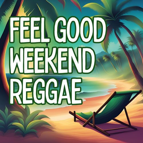 Feel Good Weekend Reggae