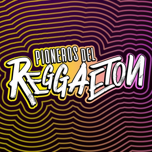 Pioneros del Reggaeton (Explicit)