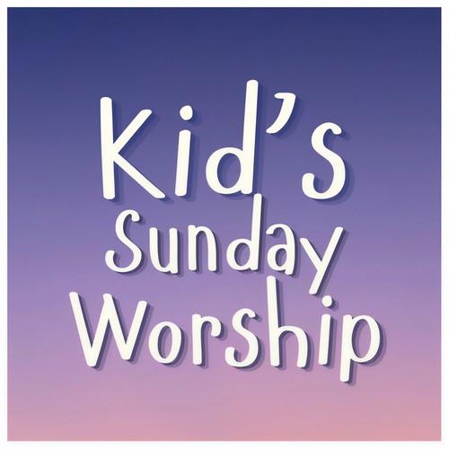 Kid's Sunday Worship