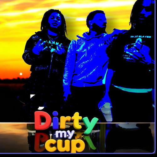 Dirty my cup (feat. G Dizzle & Jblack3kk) [Explicit]