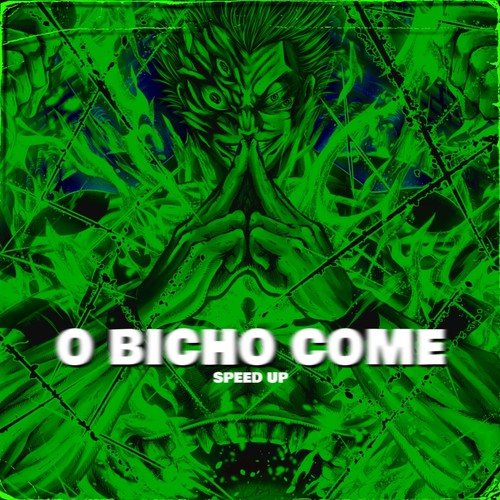 O BICHO COME (SPEED UP)