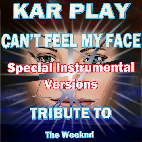 Can't Feel My Face (Special Instrumental Versions: Tribute to the Weeknd)