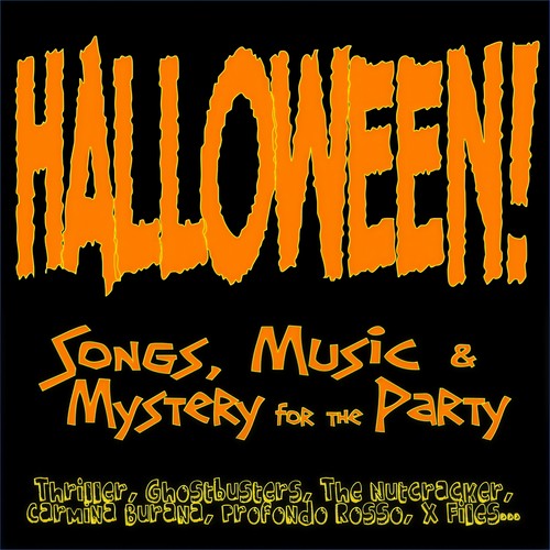 Halloween! Songs, Music & Mystery for the Party (Thriller, Ghostbusters, the Nutcracker, Carmina Burana, Profondo Rosso, X Files...)