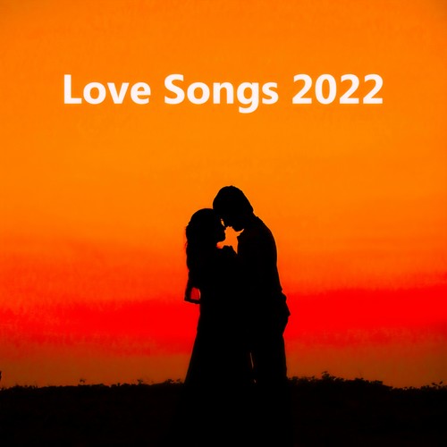 Love Songs 2022 (Explicit)