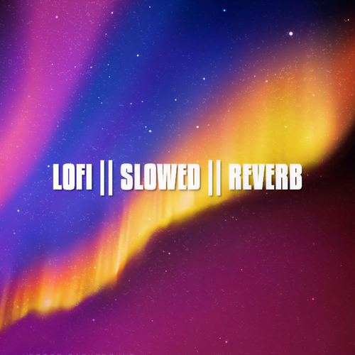 Lofi || Slowed || Reverb (Explicit)