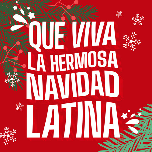 Que Viva La Hermosa Navidad Latina