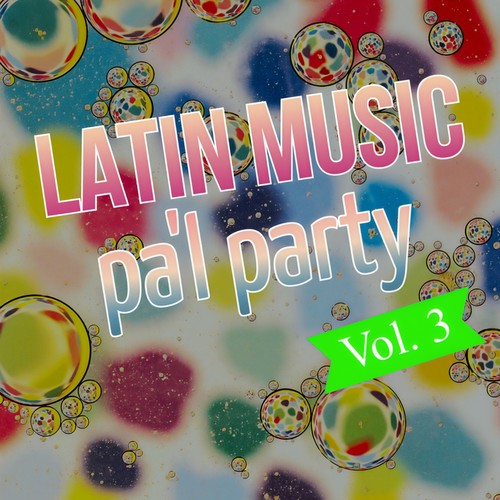 Latin Music Pa'l Party Vol. 3 (Explicit)