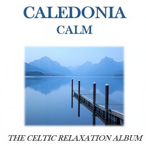 Caledonia Calm: The Celtic Relaxation Album