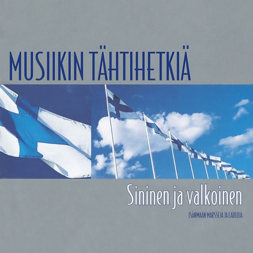 Musiikin tähtihetkiä 2 - Sininen ja valkoinen - Isänmaan marsseja ja lauluja