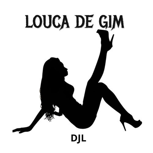 Louca de Gim (Explicit)