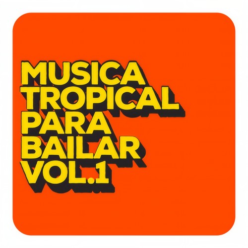 Musica Tropical Para Bailar Vol. 1