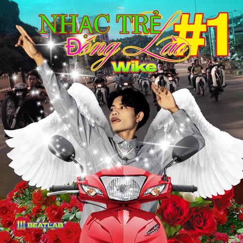 Nhạc Trẻ Đông Lào #1 (feat. Wike) [Explicit]