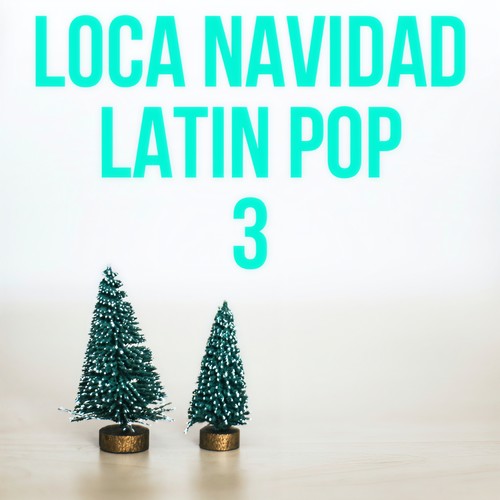 Loca Navidad Latin Pop Vol. 3 (Explicit)