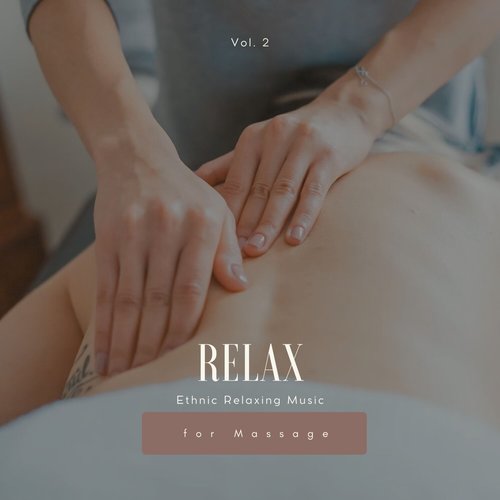 Relax: Ethnic Relaxing Music for Massage, Vol. 02