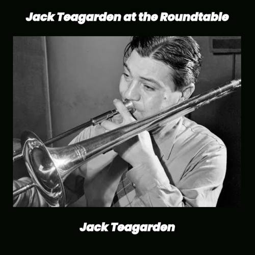 Jack Teagarden at the Roundtable